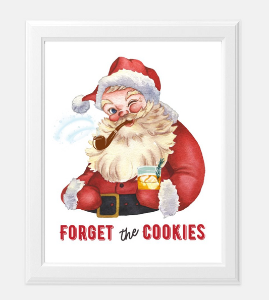 Printable Art: 8x10 Forget the Cookies Santa (Instant Download)